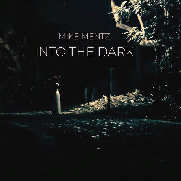 Album cover for Mike Mentz Into The Dark